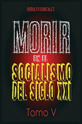 Morir en el Socialismo del Siglo XXI 1