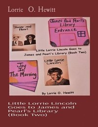 bokomslag Little Lorrie Lincoln Goes to James and Pearl's Library (Book Two)
