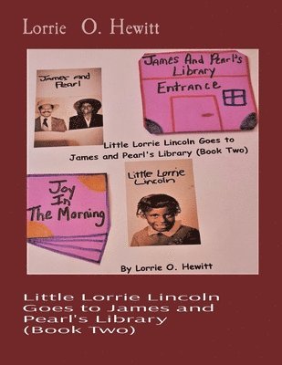 Little Lorrie Lincoln Goes to James and Pearl's Library (Book Two) 1