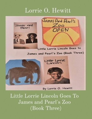 Little Lorrie Lincoln Goes To James and Pearl's Zoo (Book Three) 1