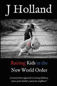 bokomslag Raising Kids in the New World Order