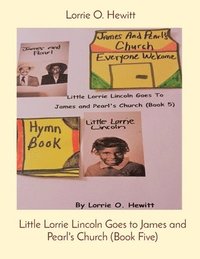 bokomslag Little Lorrie Lincoln Goes to James and Pearl's Church (Book Five)