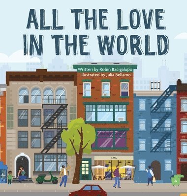 Robin Bacigalupo - All The Love In The World, Inbunden