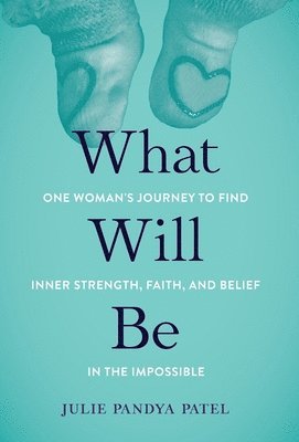 Julie Pandya Patel - What Will Be, Inbunden