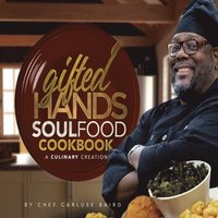 bokomslag Gifted Hands Soul Food Cookbook