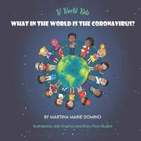 bokomslag W World Kids, What in the World is the Coronavirus?