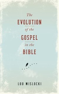 bokomslag Evolution of the Gospel in the Bible