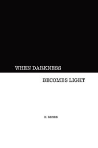 bokomslag When Darkness Becomes Light