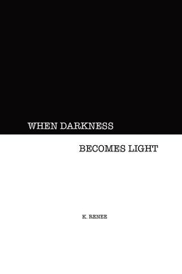 When Darkness Becomes Light 1
