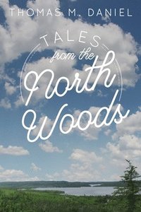 bokomslag Tales from the North Woods