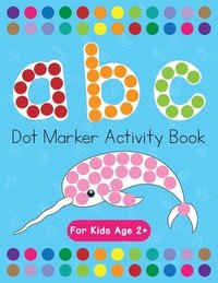 bokomslag Dot Markers Activity Book! ABC Learning Alphabet Letters ages 3-5