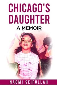 bokomslag Chicago's Daughter A Memoir