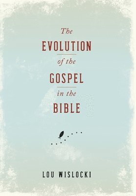 Evolution of the Gospel in the Bible
