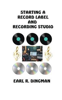 bokomslag Starting a Record Label and Recording Studio