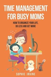 bokomslag Time Management for Busy Moms