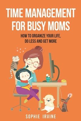 Sophie Irvine - Time Management for Busy Moms, Häftad