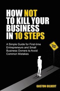 bokomslag How not to kill your business in 10 steps