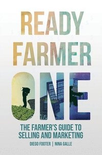 bokomslag Ready Farmer One: The Farmer's Guide to Selling and Marketing