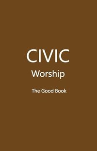 bokomslag CIVIC Worship The Good Book (Brown Cover)