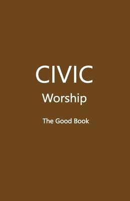 bokomslag CIVIC Worship The Good Book (Brown Cover)