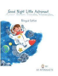 bokomslag Good Night Little Astronaut, Buenas Noches Pequea Astronauta