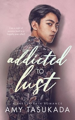 bokomslag Addicted to Lust (A Yakuza Path Romance)