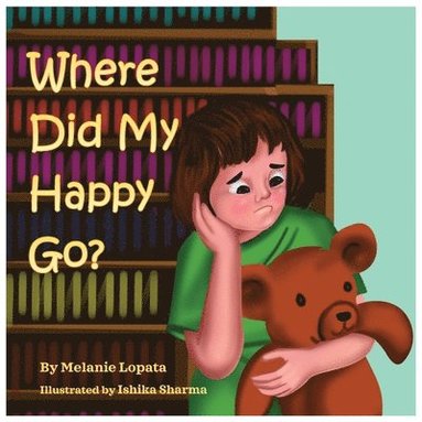 Melanie Lopata, Nay Merrill - Where Did My Happy Go?, Häftad