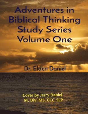 bokomslag Adventures in Biblical Thinking Study Series Volume One