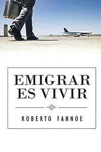 bokomslag Emigrar Es Vivir (Spanish Edition)