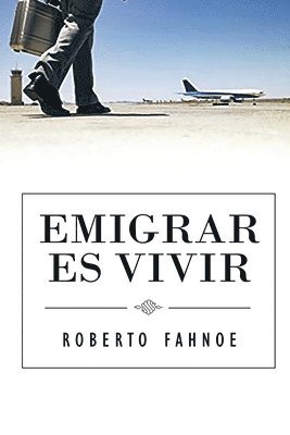 bokomslag Emigrar Es Vivir (Spanish Edition)