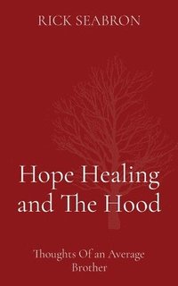 bokomslag Hope Healing and The Hood