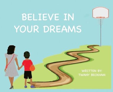 Twany Beckham - Believe In Your Dreams (Hard Back), Inbunden