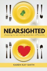 bokomslag Nearsighted Choosing to See Eating Disorders Differently