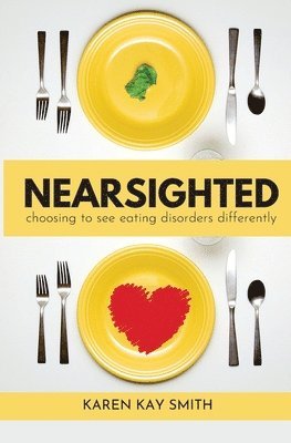Karen Smith - Nearsighted Choosing to See Eating Disorders Differently, Häftad