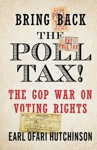 bokomslag Bring Back the Poll Tax!-The GOP War on Voting Rights