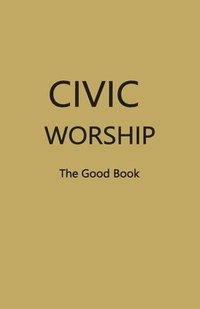 bokomslag CIVIC WORSHIP The Good Book (Dark Yellow Cover)