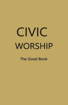 CIVIC WORSHIP The Good Book (Dark Yellow Cover) 1