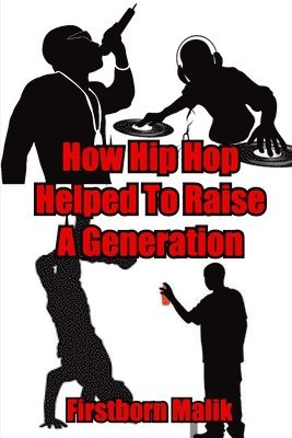 bokomslag How Hip Hop Helped To Raise A Generation