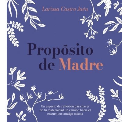 Larissa Castro Jaén - Propósito de Madre, Häftad. Tillgänglighet: Lägg i varukorg
