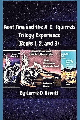 Aunt Tina and the A.I. Squirrels Trilogy Experience (Books 1, 2 and 3) 1