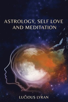 bokomslag Astrology, Self Love And Meditation