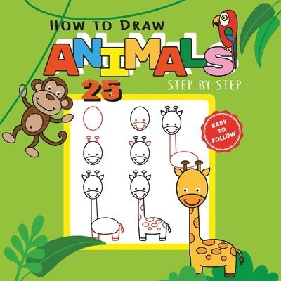 How to Draw 25 Animals Step-by-Step - Learn How to Draw Cute Animals with Simple Shapes with Easy Drawing Tutorial for Kids 4-8 1