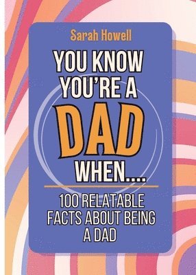 bokomslag You Know You're a Dad When... 100 Relatable Facts About Being a Dad