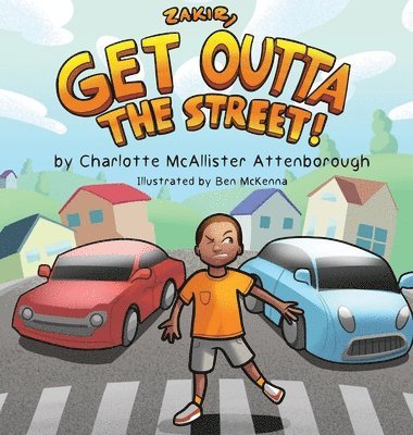 Charlotte McAllister Attenborough - Zakir, Get Outta The Street!, Inbunden