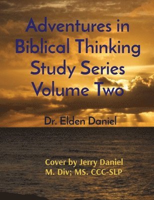 bokomslag Adventures in Biblical Thinking Study Series Volume Two