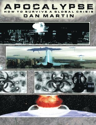 Dan Martin - Apocalypse, How to Survive a Global Crisis, Häftad