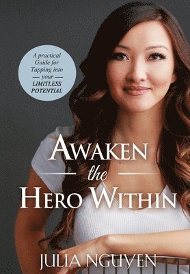 Julia Nguyen - Awaken the Hero Within, Inbunden