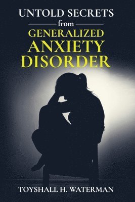 Untold Secrets from Generalized Anxiety Disorder 1