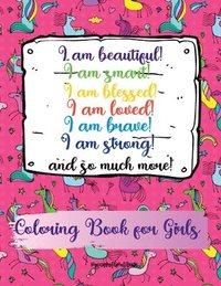 bokomslag I am beautiful, smart, blessed, loved, brave, strong! and so much more! A Coloring Book for Girls