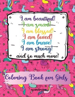 bokomslag I am beautiful, smart, blessed, loved, brave, strong! and so much more! A Coloring Book for Girls